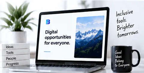 A laptop reading “Digital opportunities for everyone.” beside books labelled Ideas, Tools, People and Progress, a mug reading “Good ideas belong to everyone” and the handwritten words “Inclusive tools. Brighter tomorrows.”